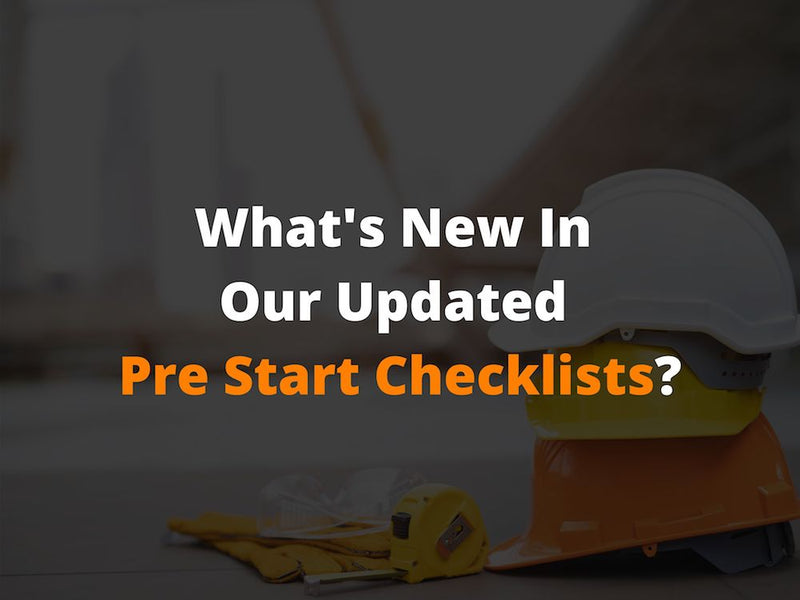 What's New In Our Updated Pre Start Checklist?