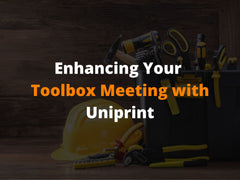 Enhancing Your Toolbox Meeting with Uniprint