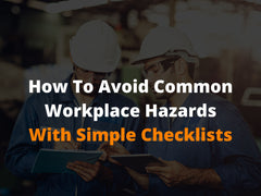 How to Avoid Common Workplace Hazards with Simple Checklists