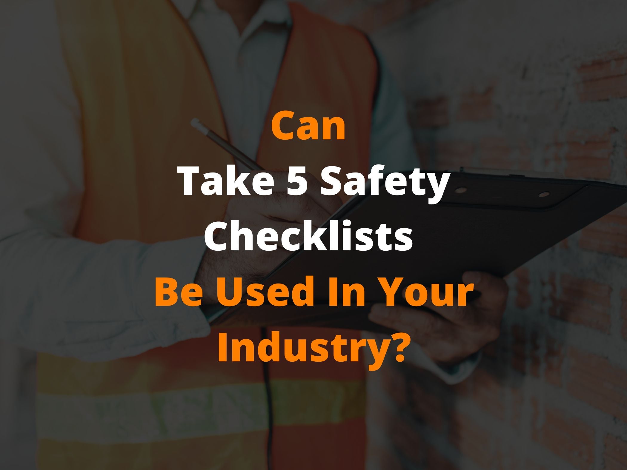 Can Take 5 Safety Checklists Be Used In Your Industry?