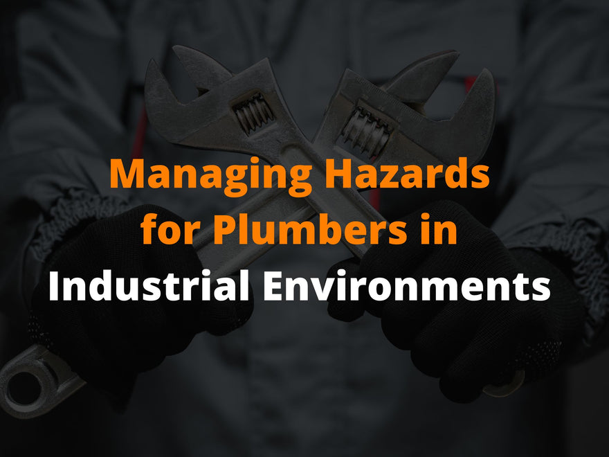 Managing Hazards for Plumbers in Industrial Environments